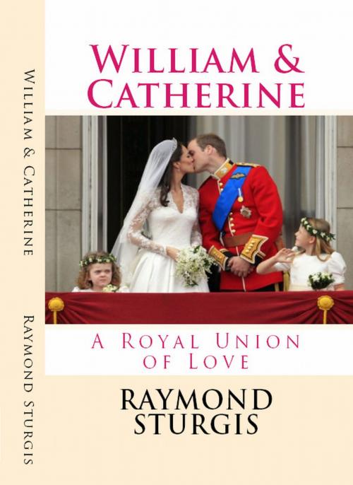 Cover of the book William & Catherine by Raymond Sturgis, Raymond Sturgis Publications