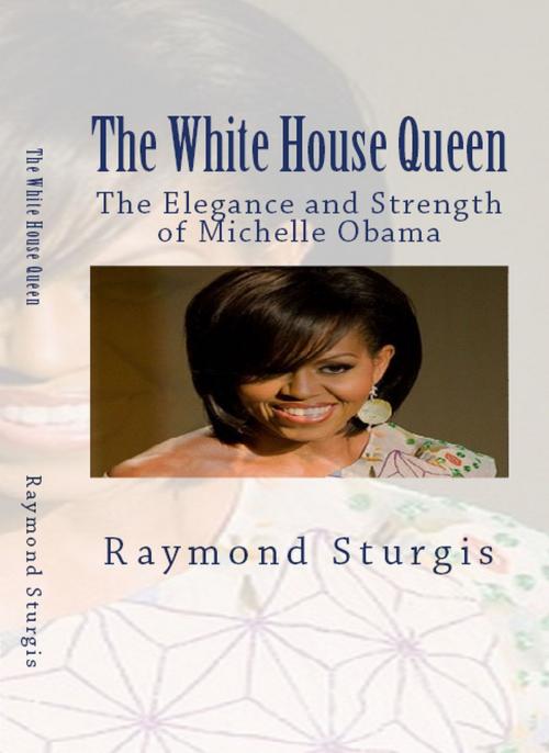 Cover of the book The White House Queen by Raymond Sturgis, Raymond Sturgis Publications
