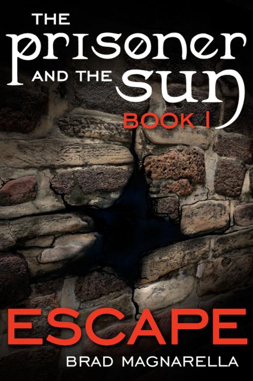Cover of the book Escape (The Prisoner and the Sun #1) by Brad Magnarella, Possum Creek Publishing