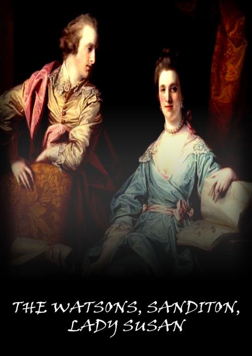 Cover of the book The Watsons, Sanditon, Lady Susan by Jane Austen, Zhingoora Books