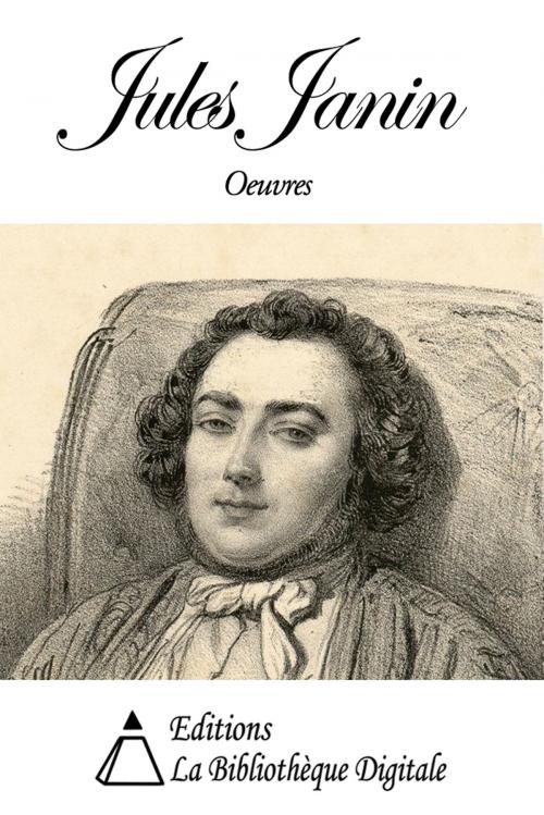 Cover of the book Oeuvres de Jules Janin by Jules Janin, Editions la Bibliothèque Digitale