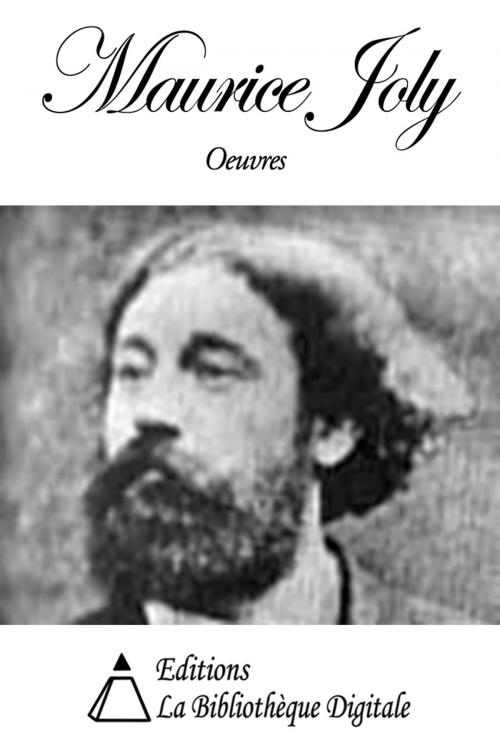 Cover of the book Oeuvres de Maurice Joly by Maurice Joly, Editions la Bibliothèque Digitale