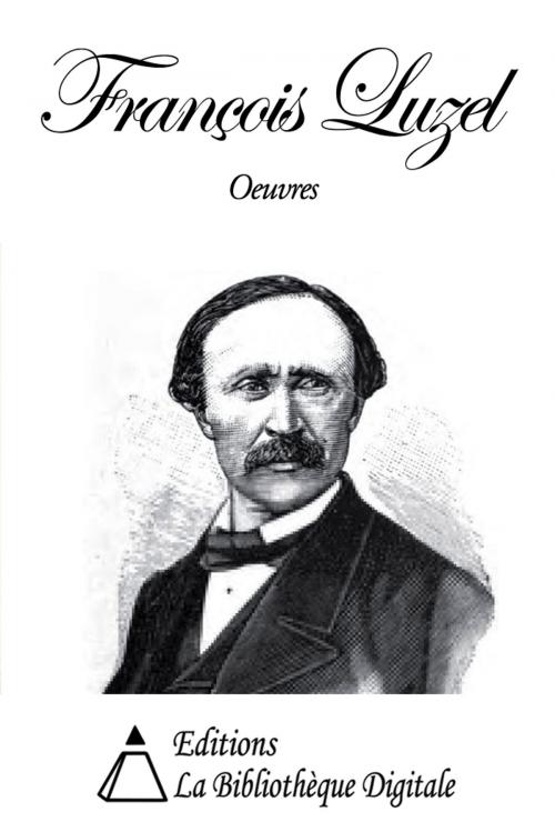 Cover of the book Oeuvres de François Luzel by François Luzel, Editions la Bibliothèque Digitale