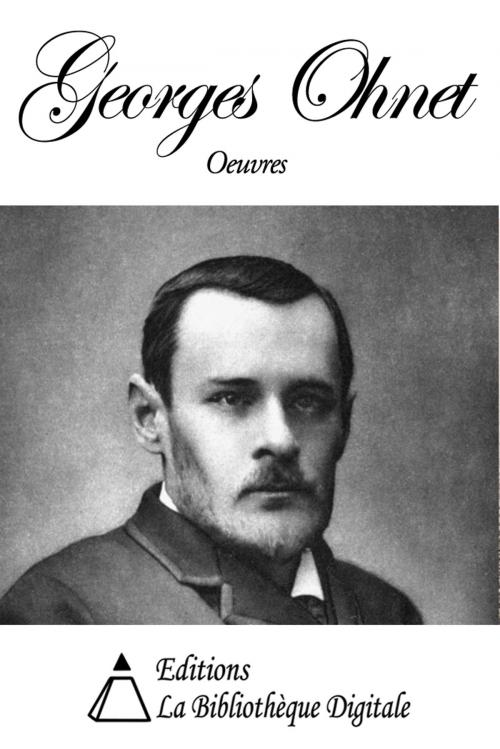 Cover of the book Oeuvres de Georges Ohnet by Georges Ohnet, Editions la Bibliothèque Digitale
