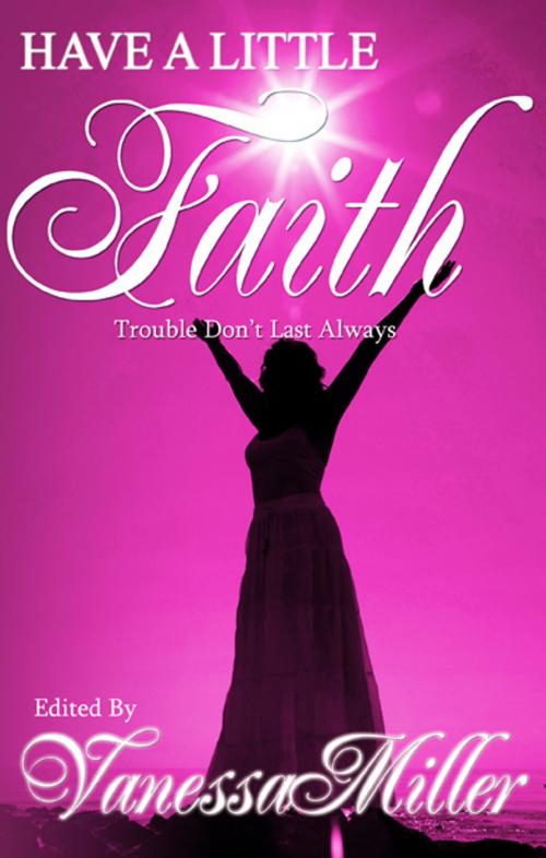 Cover of the book Have A Little Faith by Vanessa Miller, BFP Publishing