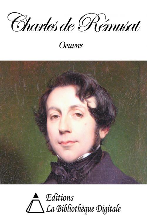 Cover of the book Oeuvres de Charles de Rémusat by Charles de Rémusat, Editions la Bibliothèque Digitale