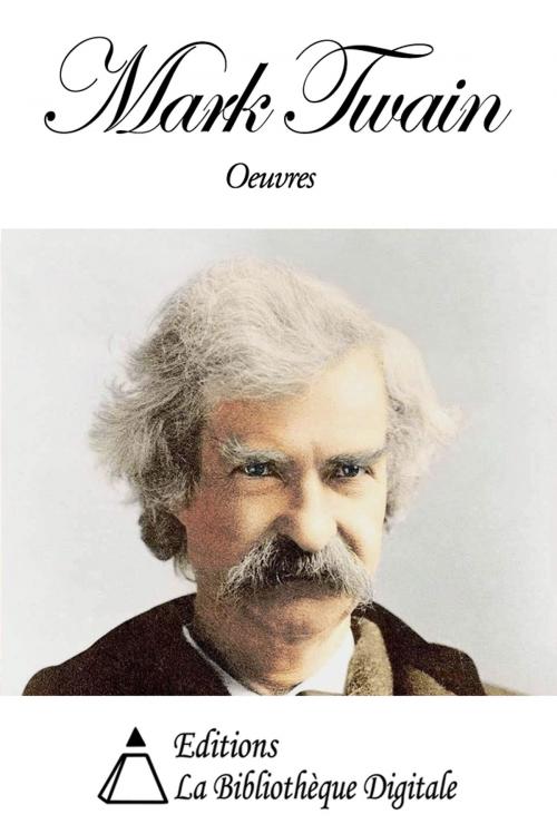 Cover of the book Oeuvres de Mark Twain by Mark Twain, Editions la Bibliothèque Digitale