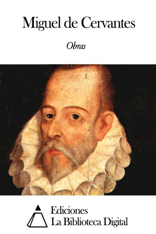Cover of the book Obras de Miguel de Cervantes by Miguel de Cervantes, Ediciones la Biblioteca Digital