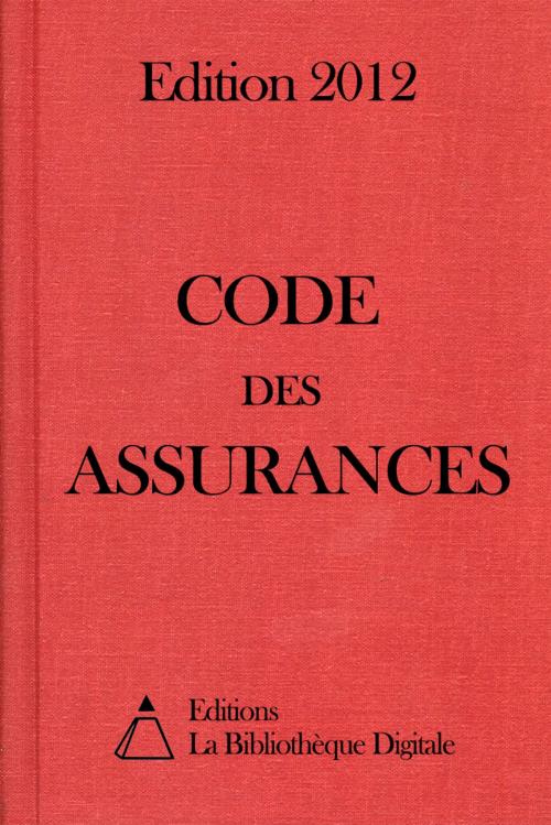 Cover of the book Code des Assurances - Edition 2012 by Editions la Bibliothèque Digitale, Editions la Bibliothèque Digitale