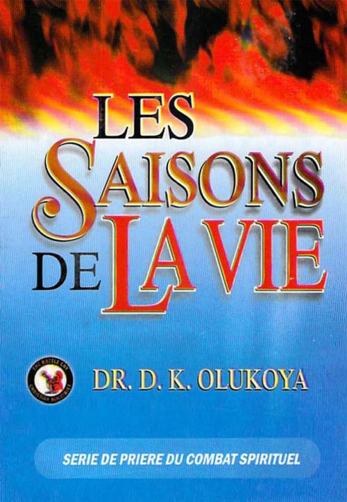 Cover of the book Les Saisons de La Vie by Dr. D. K. Olukoya, The Battle Cry Christian Ministries