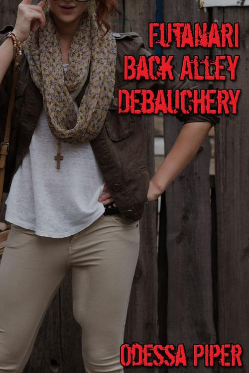 Cover of the book Futanari Back Alley Debauchery by Odessa Piper, Odessa Piper