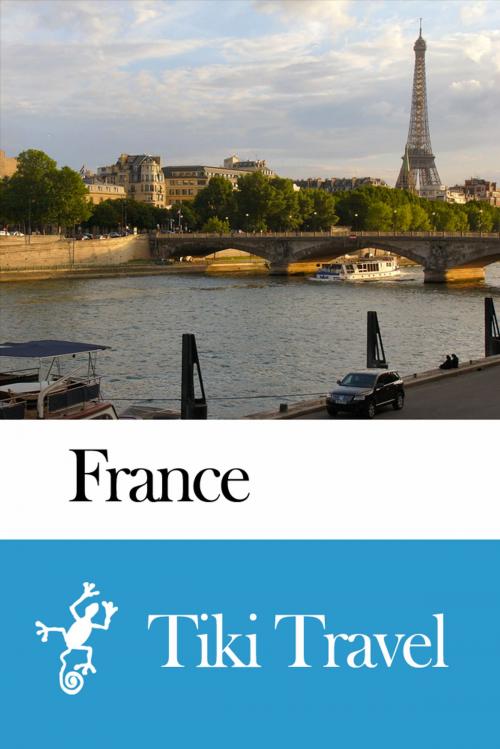 Cover of the book France Travel Guide - Tiki Travel by Tiki Travel, Tiki Travel