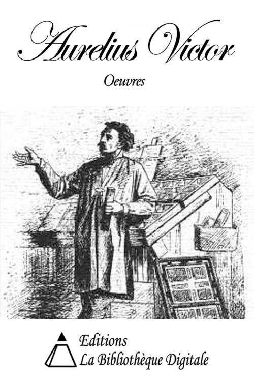 Cover of the book Oeuvres de Aurelius Victor by Aurelius Victor, Editions la Bibliothèque Digitale