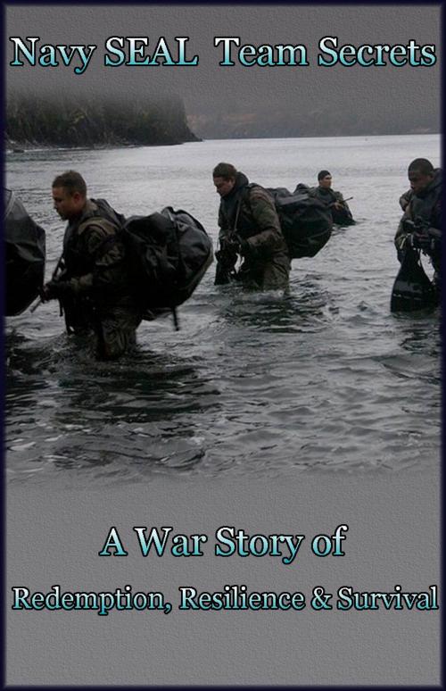 Cover of the book Navy SEAL Team Secrets (A War Story of Redemption, Resilience and Survival) by Stephen Robinson, Stephen Robinson