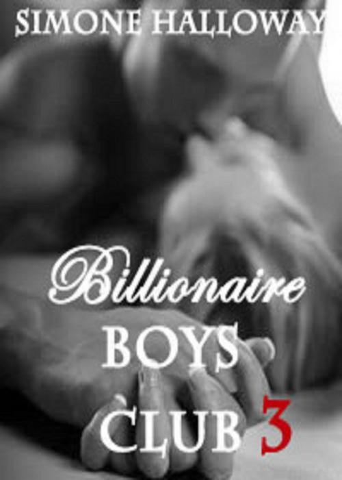 Cover of the book Billionaire Boys' Club 3 by Simone Holloway, Simone Holloway