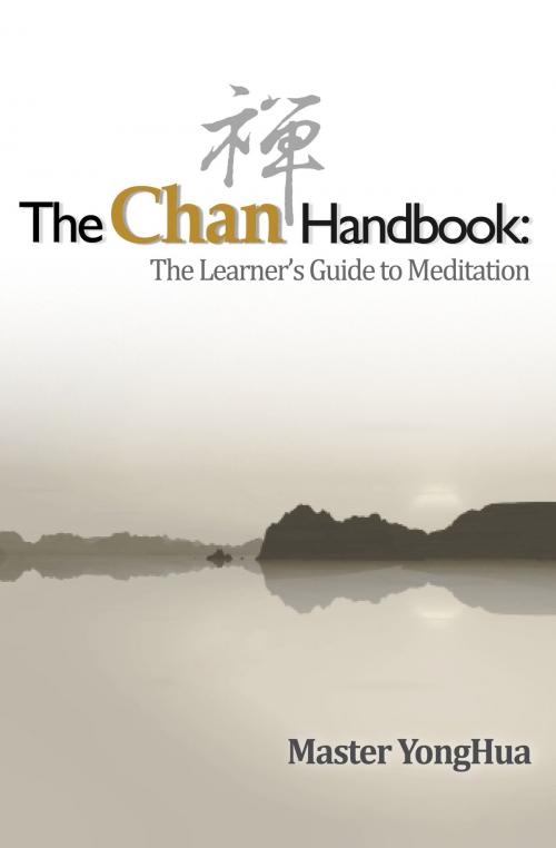 Cover of the book The Chan Handbook: by Master YongHua, Bodhi Light International, Inc., Western Sages Foundation
