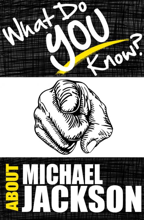 Cover of the book What Do You Know About Michael Jackson? by T.K. Parker, What Do You Know About Publications