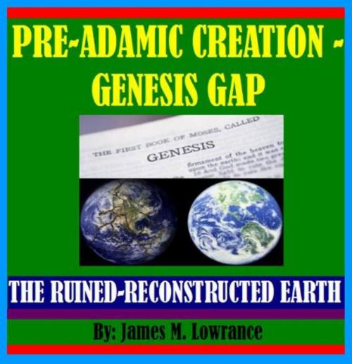 Cover of the book PreAdamic Creation - Genesis Gap by James Lowrance, James M. Lowrance