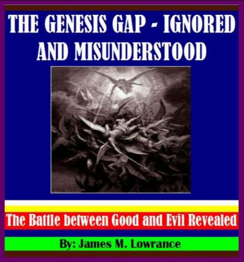 Cover of the book The “Genesis Gap” – Ignored and Misunderstood by James Lowrance, James M. Lowrance