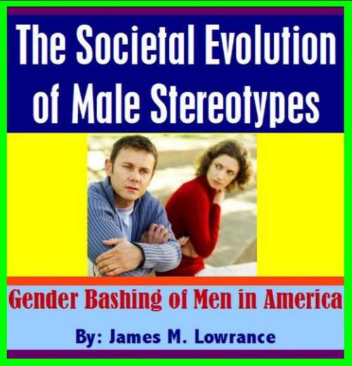 Cover of the book The Societal Evolution of Male Stereotypes by James Lowrance, James M. Lowrance
