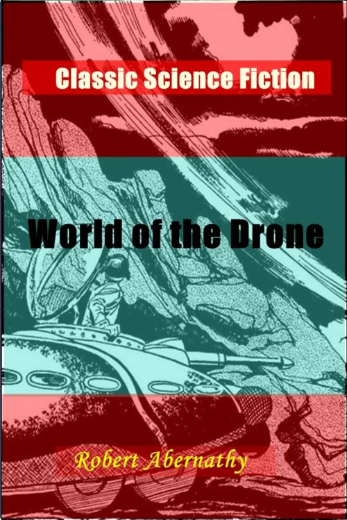 Cover of the book World of the Drone by Robert Abernathy, Classic Science Fiction