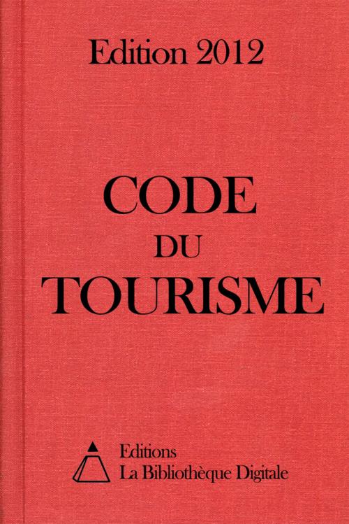 Cover of the book Code du Tourisme (France) - Edition 2012 by Editions la Bibliothèque Digitale, Editions la Bibliothèque Digitale