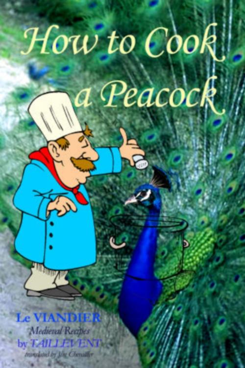Cover of the book How to Cook A Peacock by Taillevent, Jim Chevallier, Chez Jim