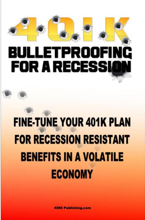 Cover of the book 4 0 1 K Bulletproofing For A Recession by KMS Publishing, KMS Publishing