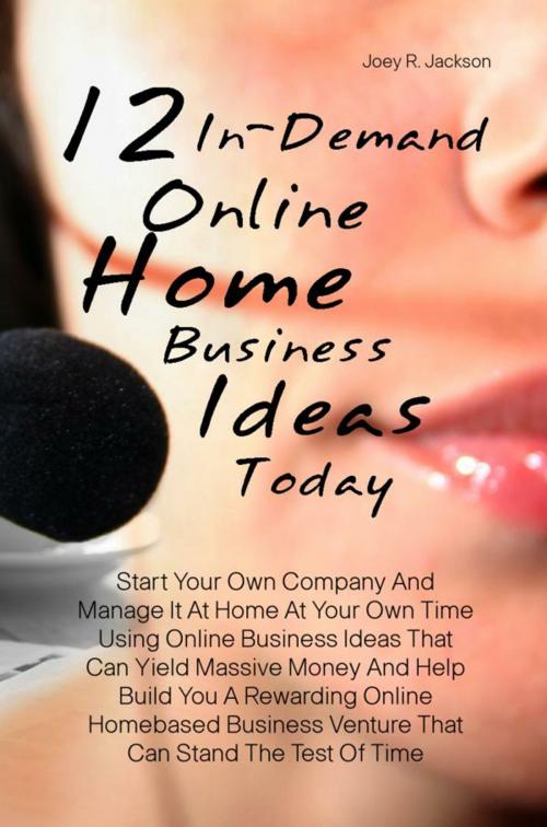 Cover of the book 12 In-Demand Online Home Business Ideas Today by Joey R. Jackson, KMS Publishing