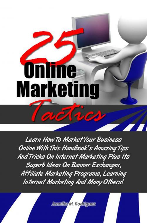 Cover of the book 25 Online Marketing Tactics by Jennifer M. Rodriguez, KMS Publishing