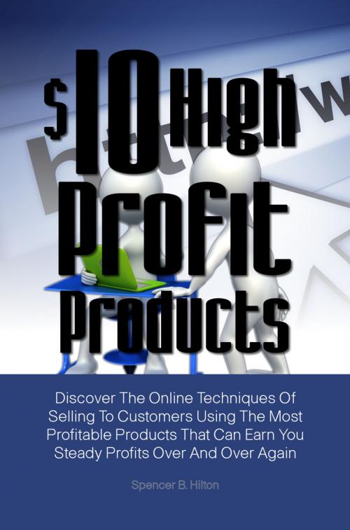 Cover of the book $10 High Profit Products by Spencer B. Hilton, KMS Publishing