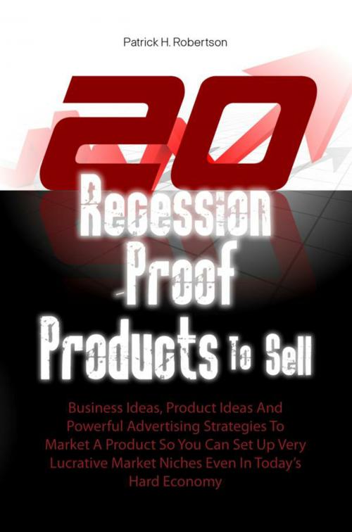 Cover of the book 20 Recession-Proof Products To Sell by Patrick H. Robertson, KMS Publishing