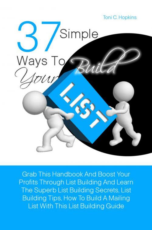 Cover of the book 37 Simple Ways To Build Your List by Toni C. Hopkins, KMS Publishing