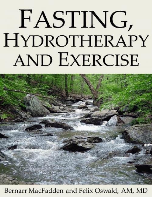 Cover of the book Fasting, Hydrotherapy and Exercise by Bernarr MacFadden, Felix Oswald, AM, MD, Smashbooks