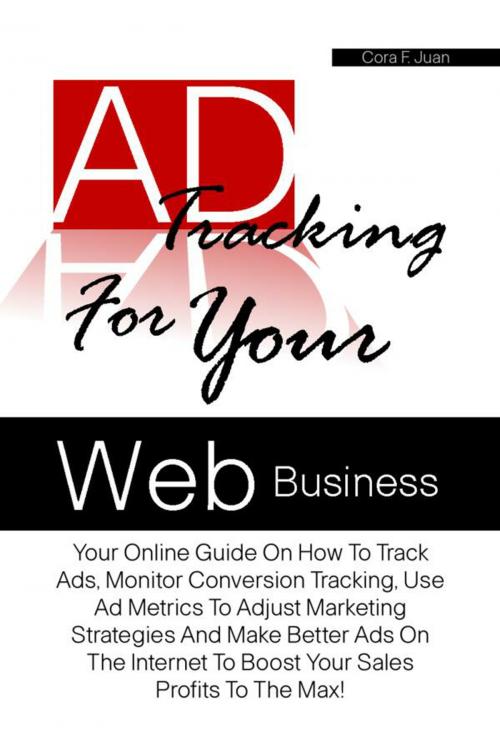 Cover of the book Ad Tracking For Your Web Business by Cora F. Juan, KMS Publishing