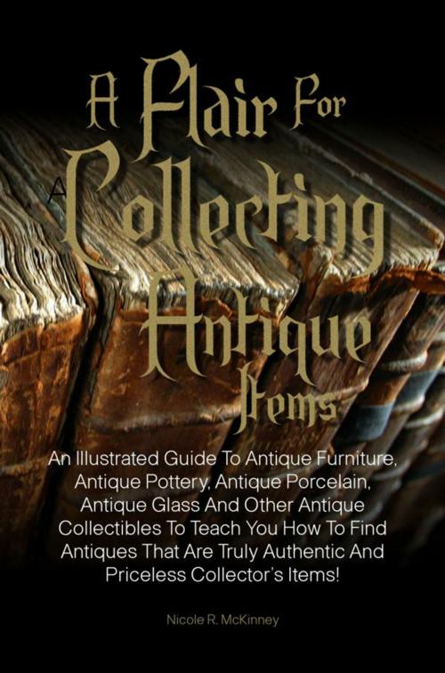 Cover of the book A Flair For Collecting Antique Items by Nicole R. McKinney, KMS Publishing