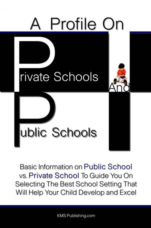 Cover of the book A Profile On Private Schools And Public Schools by KMS Publishing, KMS Publishing