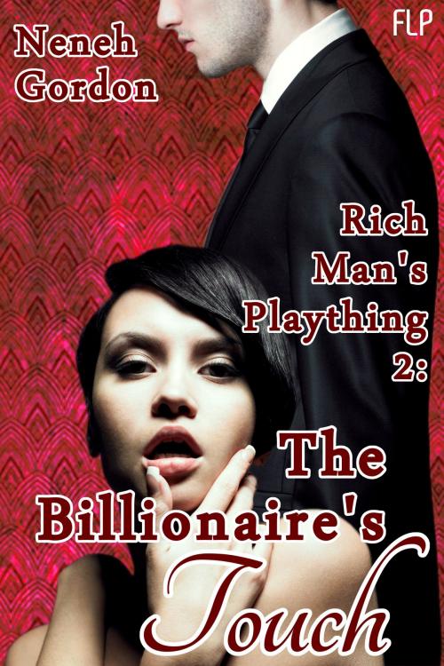 Cover of the book Rich Man's Plaything 2: The Billionaire's Touch by Neneh Gordon, French Letters Press