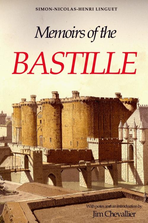 Cover of the book Memoirs of the Bastille by Simon Nicolas Henri Linguet, Jim Chevallier, Chez  Jim