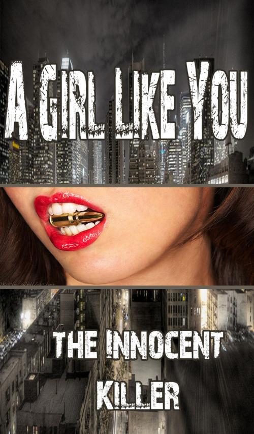 Cover of the book A Girl Like You - The Innocent Killer 3 by Linda Moore, Linda Moore