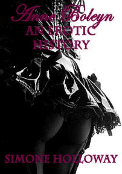 Cover of the book Anne Boleyn: An Erotic History by Simone Holloway, Simone Holloway