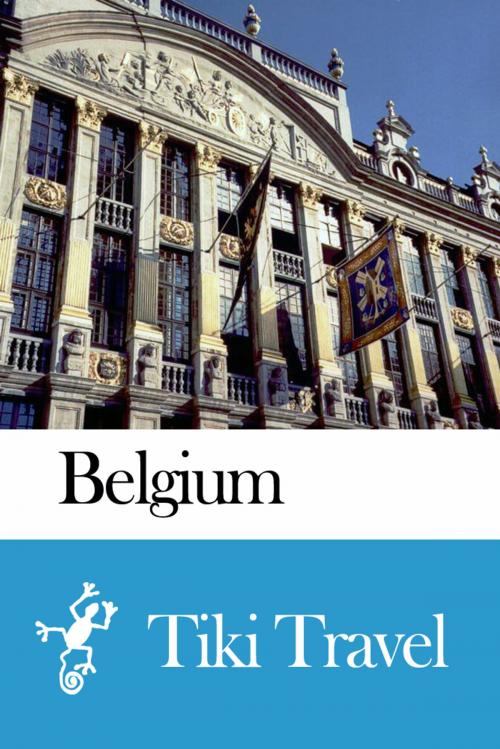 Cover of the book Belgium Travel Guide - Tiki Travel by Tiki Travel, Tiki Travel