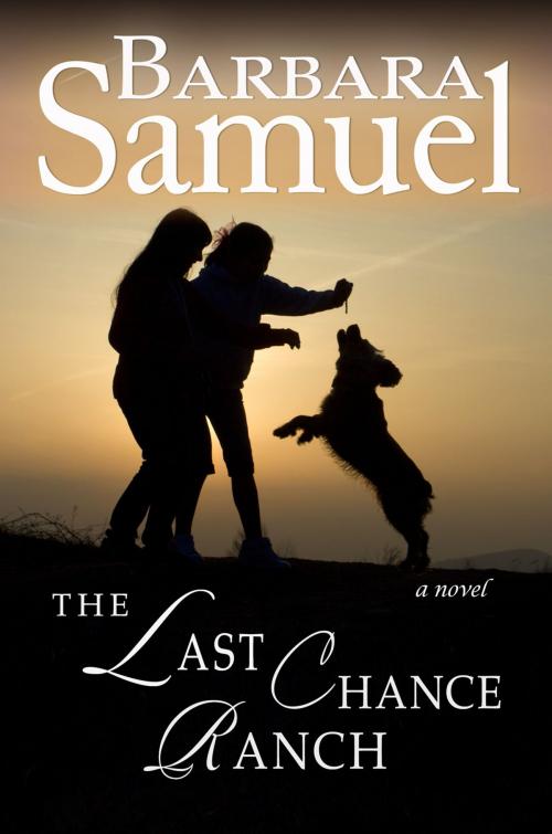Cover of the book The Last Chance Ranch by Barbara Samuel, Barbara Samuel