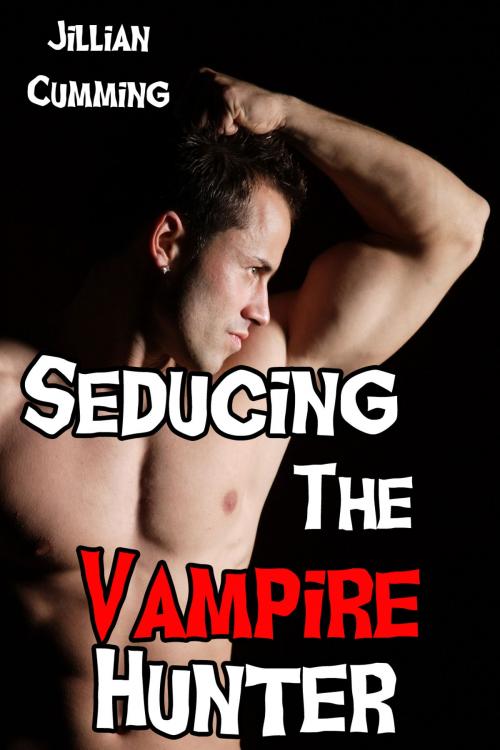 Cover of the book Seducing the Vampire Hunter by Jillian Cumming, Jillian Cumming