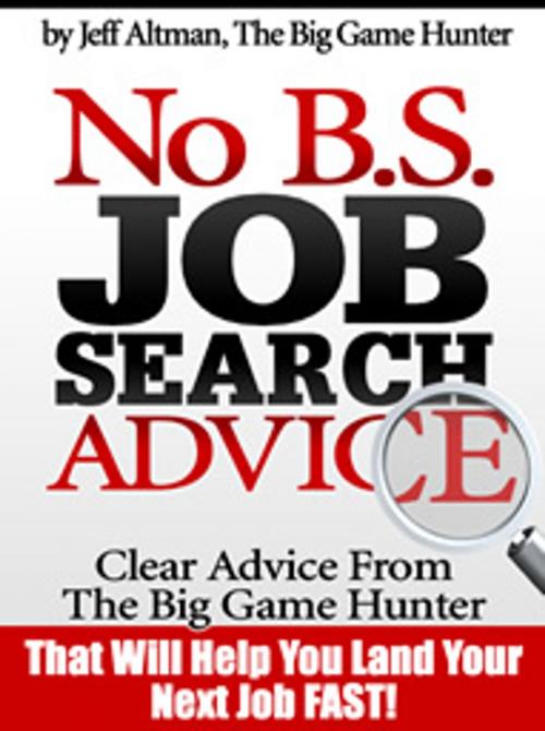 Cover of the book No B.S. Job Search Advice by Jeff Altman, The Big Game Hunter, Inc.
