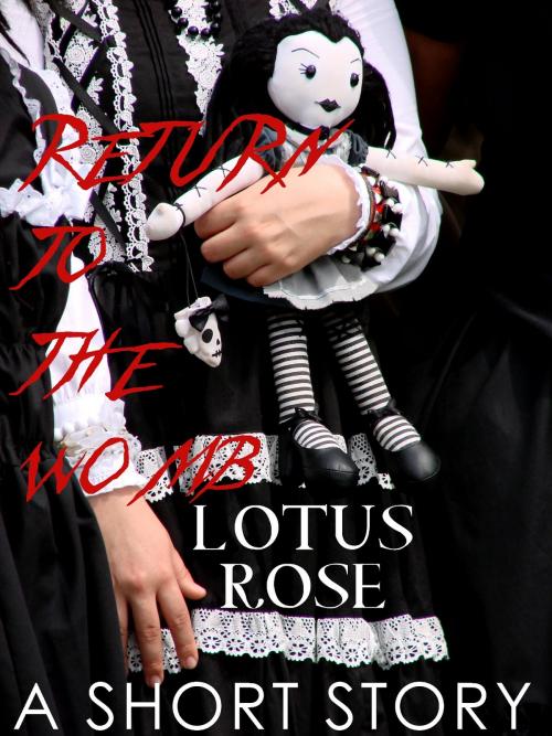 Cover of the book Return to the Womb: A Short Story by Lotus Rose, Death Pout