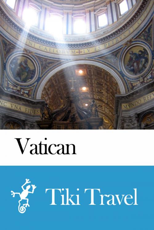 Cover of the book Vatican Travel Guide - Tiki Travel by Tiki Travel, Tiki Travel