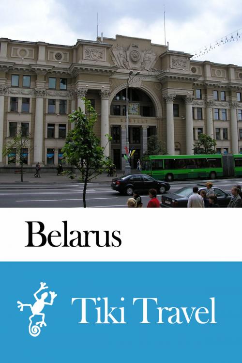 Cover of the book Belarus Travel Guide - Tiki Travel by Tiki Travel, Tiki Travel