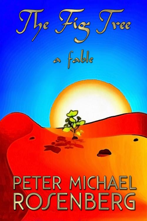 Cover of the book The Fig Tree by Peter Michael Rosenberg, Mojito Press