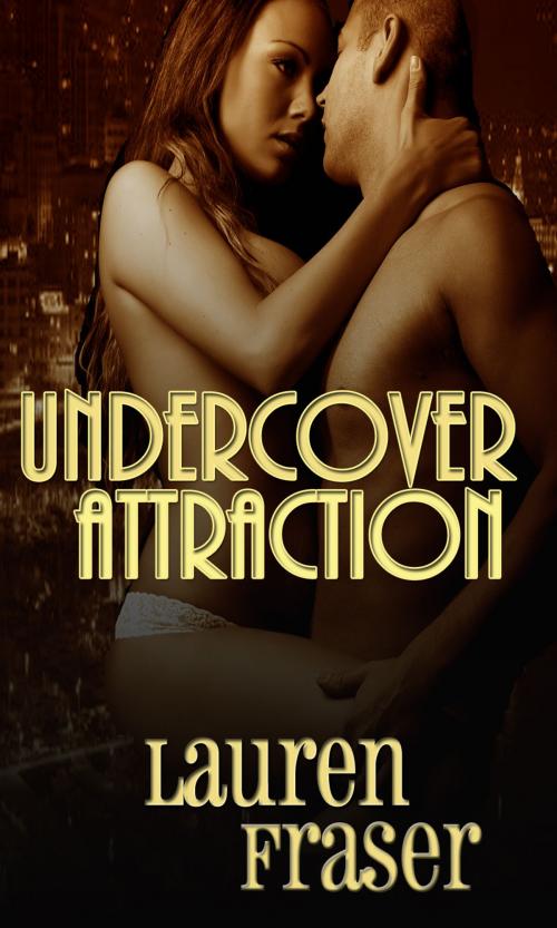 Cover of the book Undercover Attraction by Lauren Fraser, Lauren Fraser